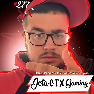 Cast #277 Jota CTX Gaming Cast #277 Jota CTX Gaming