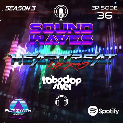 SOUNDWAVES S3-EP36 Heart Beat Hero + DJ Robodop Snei
