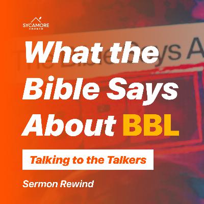 What The Bible Says About BBL | Sermon Rewind