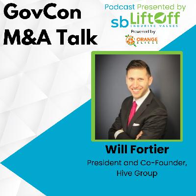 GovCon M&A Talk with Will Fortier GovCon M&A Talk with Will Fortier