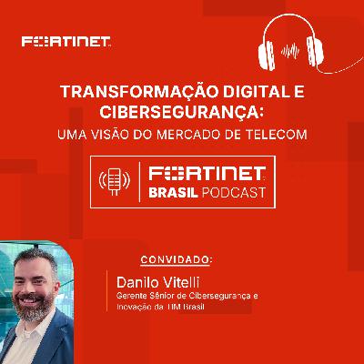 Episódio 49 | Transformação digital e cibersegurança: uma visão do mercado de telecom Episódio 49 | Transformação digital e cibersegurança: uma visão do mercado de telecom