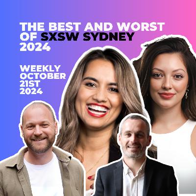 The Best & Worst of SXSW Sydney 2024 | Highlights, Networking, & Event Insights The Best & Worst of SXSW Sydney 2024 | Highlights, Networking, & Event Insights