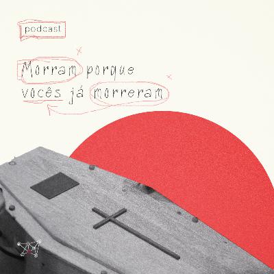 Morram porque vocês já morreram