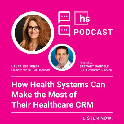 How Health Systems Can Make the Most of Their Healthcare CRM