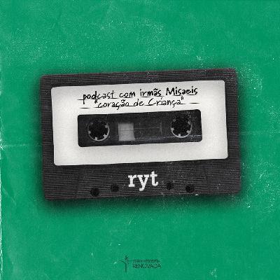 CORAÇÃO DE CRIANÇA - Irmãs Misaeis #RYTCAST29 CORAÇÃO DE CRIANÇA - Irmãs Misaeis #RYTCAST29