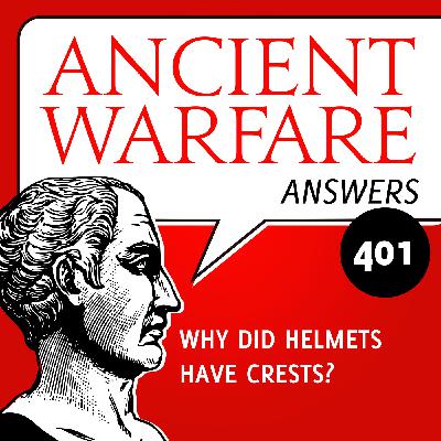 AWA401 - Why Did Helmets Have Crests? AWA401 - Why Did Helmets Have Crests?