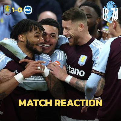MATCH REACTION: Villa Win Ugly and Late Against Brighton....
