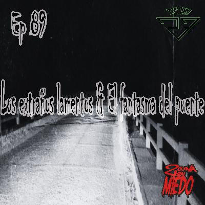 89 - Los extraños lamentos & El fantasma del puente 89 - Los extraños lamentos & El fantasma del puente
