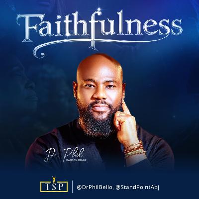 The Fruit of the Spirit: Faithfulness >> Dr. Phil