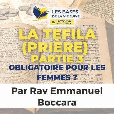 La Tefila (prière), obligatoire pour les femmes ? - partie 3