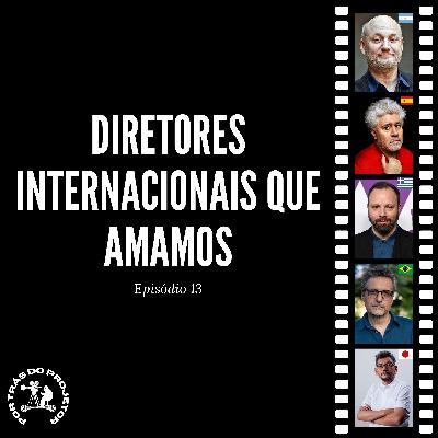 Diretores estrangeiros que amamos - Por Trás do Projetor #T2E6 Diretores estrangeiros que amamos - Por Trás do Projetor #T2E6