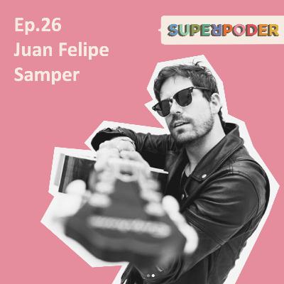 Ep. 26 Juan Felipe Samper