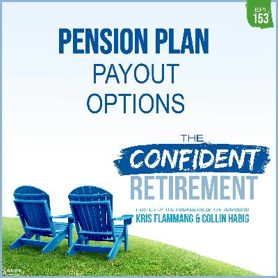 Ep 153: Pension Plan Payout Options