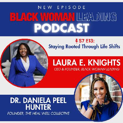 S7E13: Staying Rooted Through Life Shifts with Dr. Daniela Peel Hunter