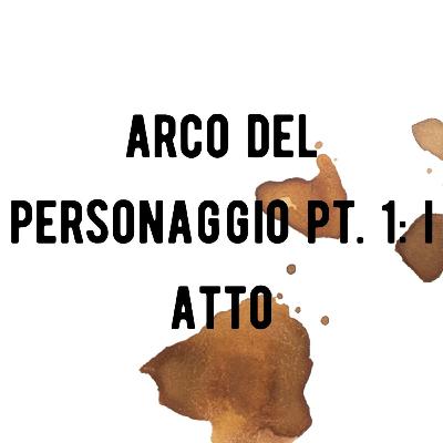 Arco del personaggio: Atto 1