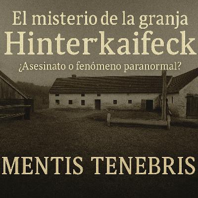 Episodio 1: Hinterkaifeck – El misterio que ni la razón puede explicar