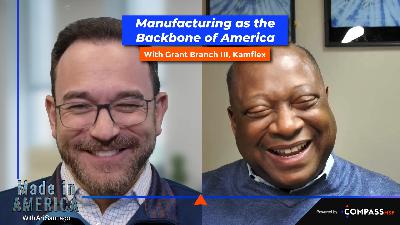 MiA Ep 238 Grant Branch III: Manufacturing as the Backbone of America MiA Ep 238 Grant Branch III: Manufacturing as the Backbone of America