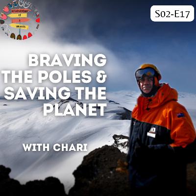 S02 E17: Braving the Poles and Saving the Planet: Exploring the World with Chari S02 E17: Braving the Poles and Saving the Planet: Exploring the World with Chari