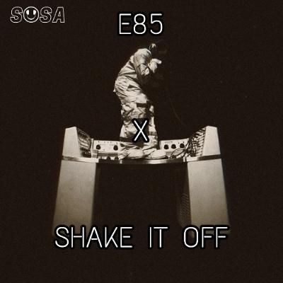 E85 x Shake It Off