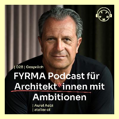 028 | Gespräch | Aurel Aebi | Atelier Oï 028 | Gespräch | Aurel Aebi | Atelier Oï