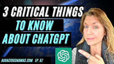 3 Critical Things Every Business Should Know About ChatGPT Ep. 97