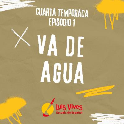 4x01 "VA DE AGUA" 4x01 "VA DE AGUA"
