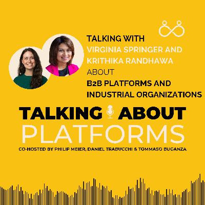 B2B Platforms and Industrial Organizations with Virginia Springer and Krithika Randhawa B2B Platforms and Industrial Organizations with Virginia Springer and Krithika Randhawa