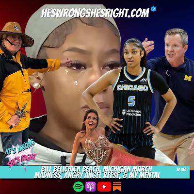 Bill Belichick Beach, Michigan March Madness, Angry Angel Reese, & My Mental - HWSR Ep 150
