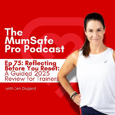 Ep 75: Reflecting Before You Reset: A Guided 2025 Review for Trainers