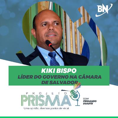 EP151 - Kiki Bispo | Líder do governo na Câmara de Salvador