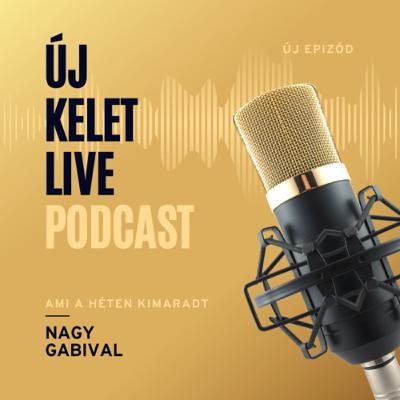 Új Kelet Live Podcast - Ami a héten kimaradt Új Kelet Live Podcast - Ami a héten kimaradt