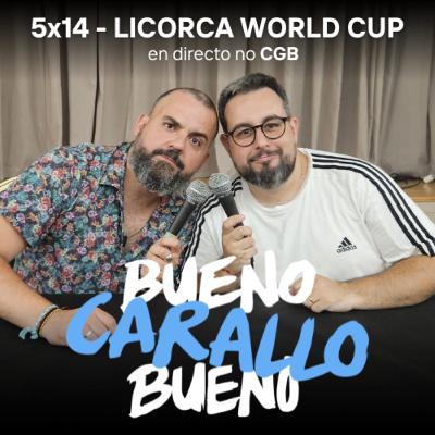 BCB 5x14 - LICORCA WORLD CUP (en directo no CGB)