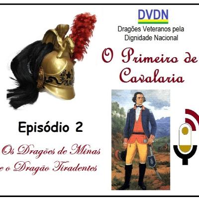 O Primeiro de Cavalaria _ Episódio 02 _ Os Dragões de Minas e o Dragão Tiradentes