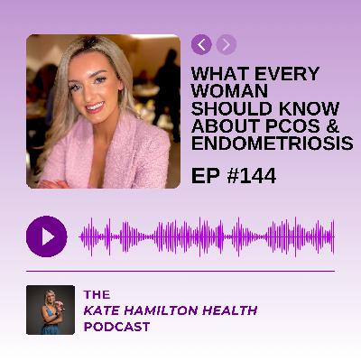 #144: Aisling Fox: What Every Woman Should Know About PCOS & Endometriosis