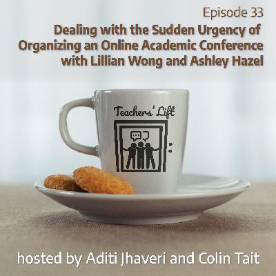 Episode 33: Dealing with the Sudden Urgency of Organizing an Online Academic Conference