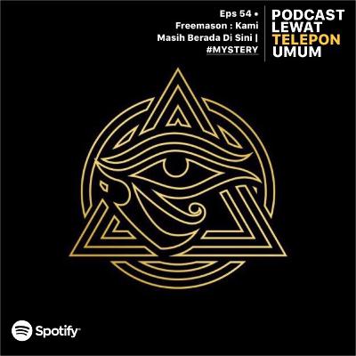 Eps 54 • Freemason : Kami Masih Berada Di Sini | #MYSTERY Eps 54 • Freemason : Kami Masih Berada Di Sini | #MYSTERY