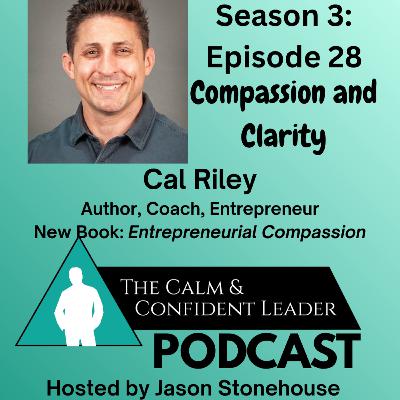 S3 - Episode 28 - Compassion and Clarity - Cal Riley