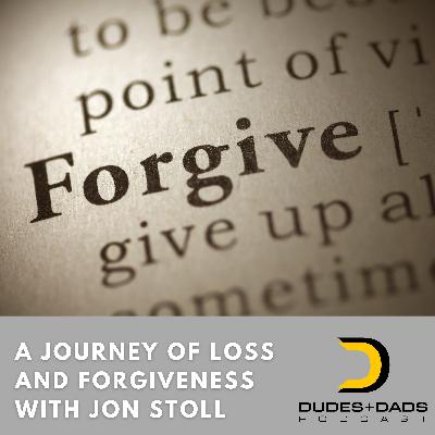 A Journey of Loss and Forgiveness with John Stoll
