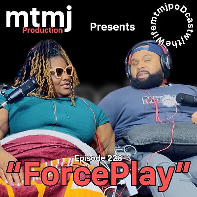 “ForcePlay” | Episode 228