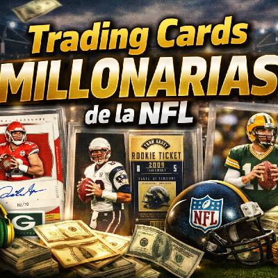 Capítulo 138 | Trading Cards millonarias de la NFL