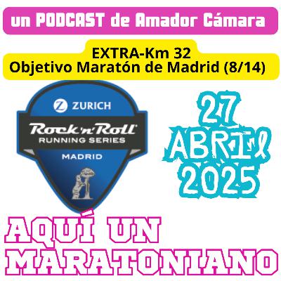 EXTRA KM#32.- Objetivo Maratón de Madrid (8/14)