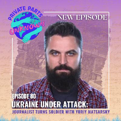 Ukraine Under Attack: Journalist Turns Soldier with Yuriy Matsarsky Ukraine Under Attack: Journalist Turns Soldier with Yuriy Matsarsky
