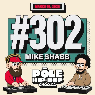 #302 avec Mike Shabb + nouveautés de Flynt, Tarik Azzouz, Westside Gunn, Curren$y...