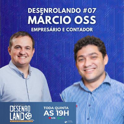 DESENROLANDO EP #07 - Márcio Oss DESENROLANDO EP #07 - Márcio Oss