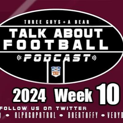 Three Guys (and a Bear) Talk About Football: Week 10  2024-2025 NFL Season