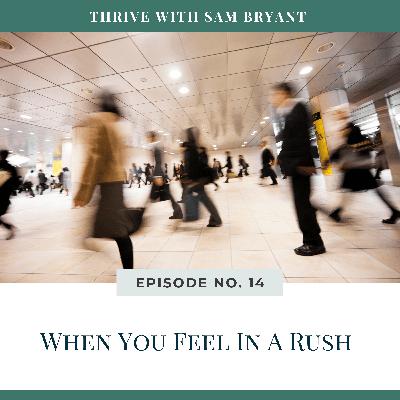 When You Feel In A Rush
