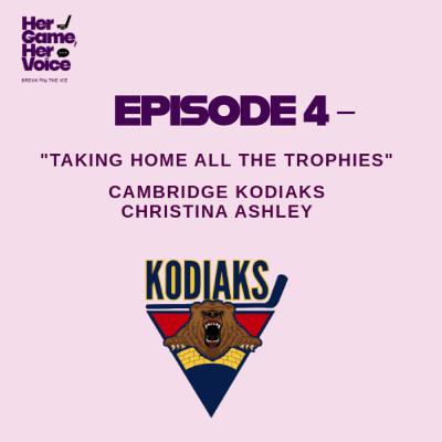 Taking Home All The Trophies - Cambridge Kodiaks - Her Game, Her Voice - S1, EP 4 Taking Home All The Trophies - Cambridge Kodiaks - Her Game, Her Voice - S1, EP 4