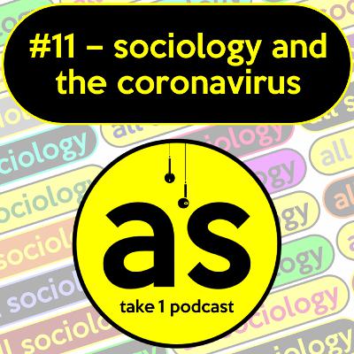 #11: Sociology and the Coronavirus #11: Sociology and the Coronavirus