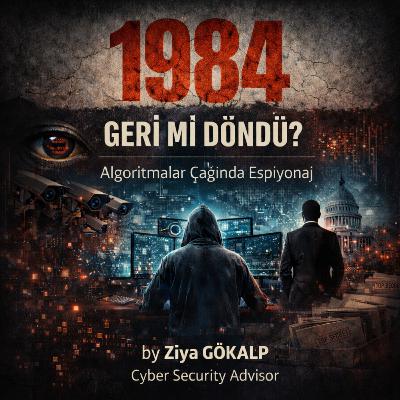 1984 Geri mi döndü? Algoritmalar Çağında Espiyonaj 1984 Geri mi döndü? Algoritmalar Çağında Espiyonaj