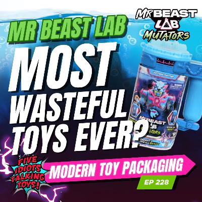 MrBeast Lab Mutators: Modern Toy Packaging Has Gone Too Far | 228 MrBeast Lab Mutators: Modern Toy Packaging Has Gone Too Far | 228